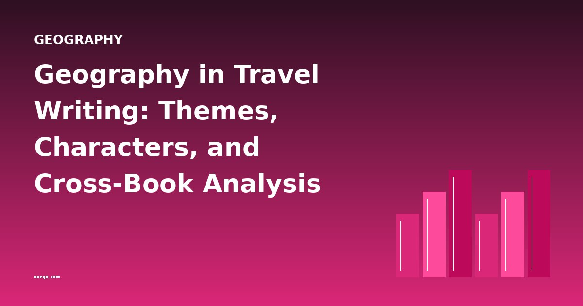 Geography in Travel Writing: Themes, Characters, and Cross-Book Analysis