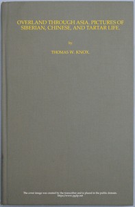 Cover of Overland through Asia; Pictures of Siberian, Chinese, and Tartar Life — Background and Themes