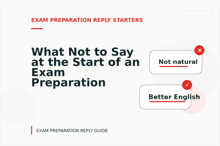 What Not to Say at the Start of an Exam Preparation Reply What Not to Say at the Start of an Exam Preparation Reply