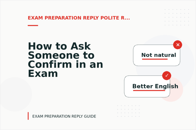 How to Ask Someone to Confirm in an Exam Preparation Reply How to Ask Someone to Confirm in an Exam Preparation Reply