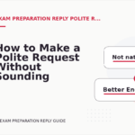 How to Make a Polite Request Without Sounding Demanding in Exam Preparation Reply English