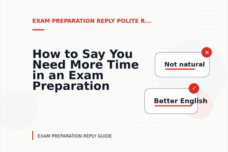 How to Say You Need More Time in an Exam Preparation Reply