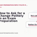 How to Ask for a Change Politely in an Exam Preparation Reply