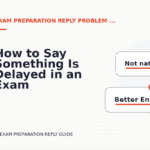 How to Say Something Is Delayed in an Exam Preparation Reply