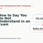 How to Say You Do Not Understand in an Exam Preparation Reply