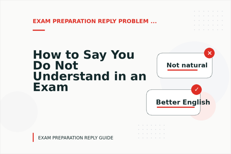How to Say You Do Not Understand in an Exam Preparation Reply How to Say You Do Not Understand in an Exam Preparation Reply