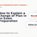 How to Explain a Change of Plan in an Exam Preparation Reply