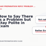 How to Say There Is a Problem but Stay Polite in Exam Preparation Reply English