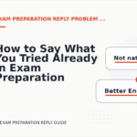 How to Say What You Tried Already in Exam Preparation Reply English