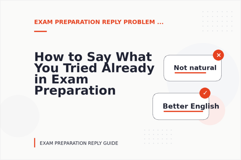 How to Say What You Tried Already in Exam Preparation Reply English