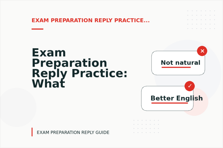 Exam Preparation Reply Practice: What to Say Instead Exam Preparation Reply Practice: What to Say Instead
